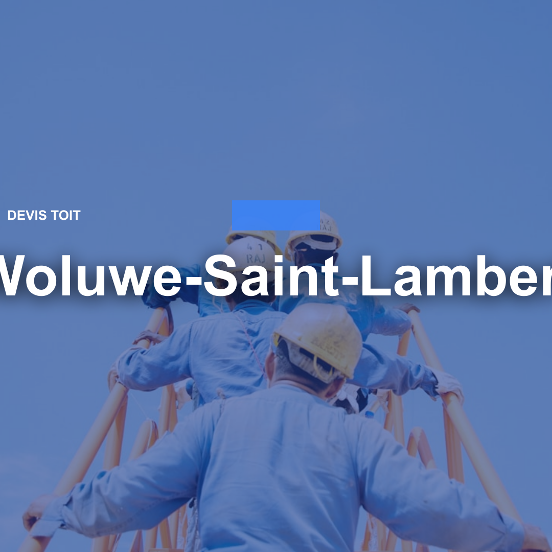 devis toiture Woluwe-Saint-Lambert