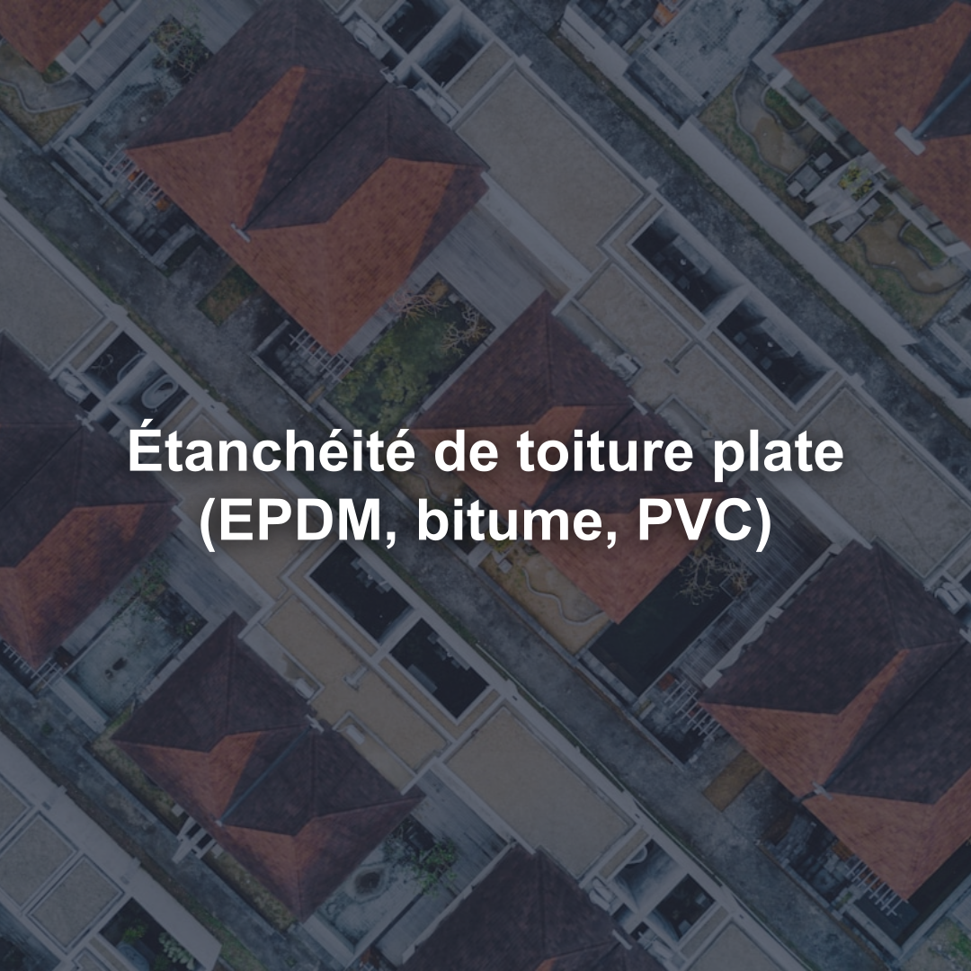 Étanchéité de toiture plate (EPDM, bitume, PVC)