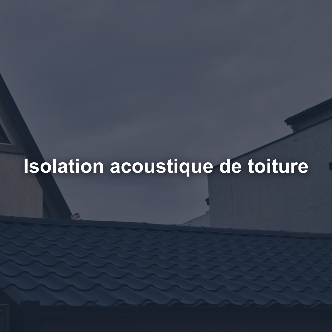Isolation acoustique de toiture