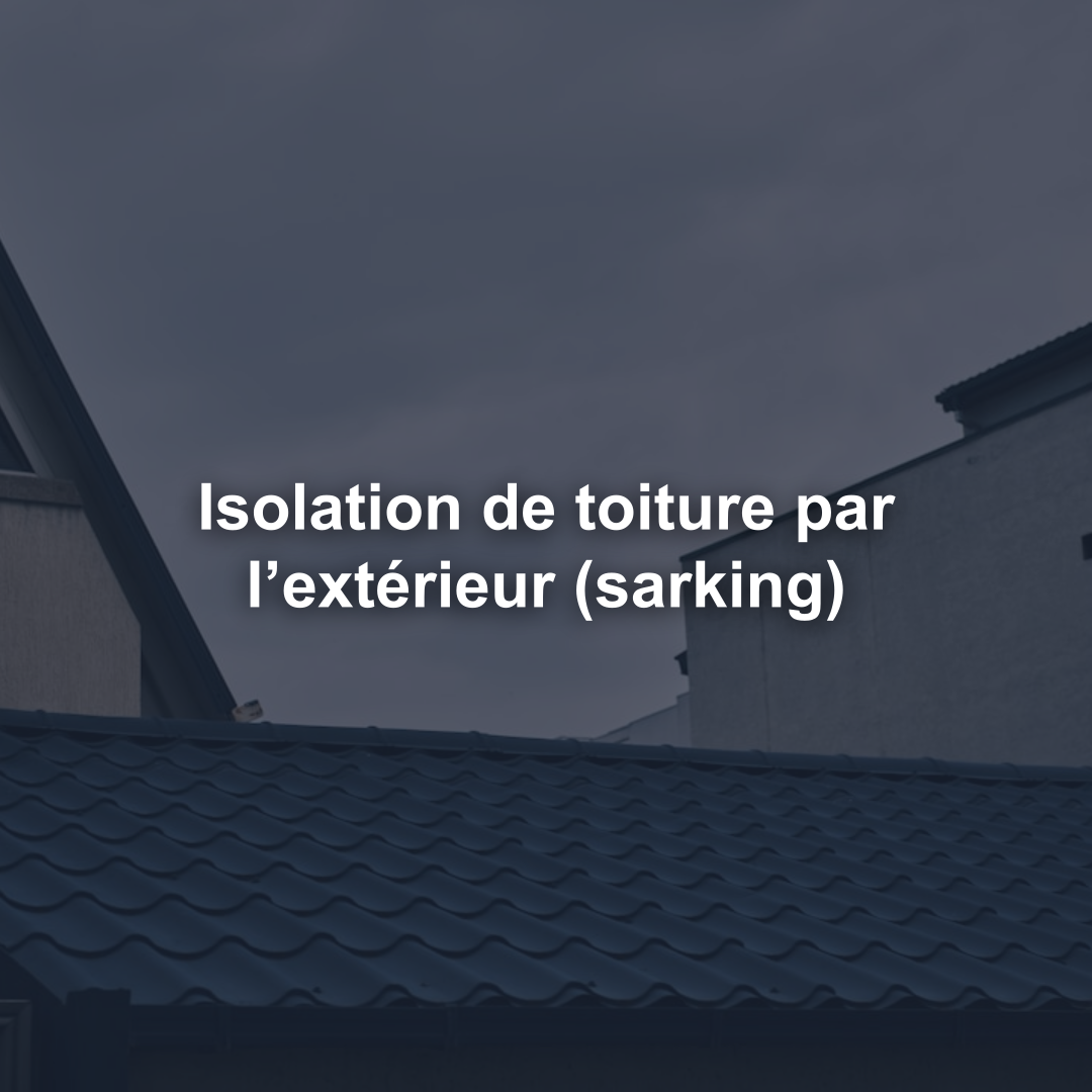 Isolation de toiture par l’extérieur (sarking)