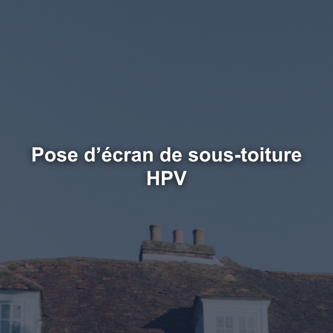 Pose d’écran de sous-toiture HPV